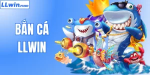 Bắn Cá LLWIN - Sân Chơi Đổi Thưởng Đẳng Cấp Số 1 Hiện Nay