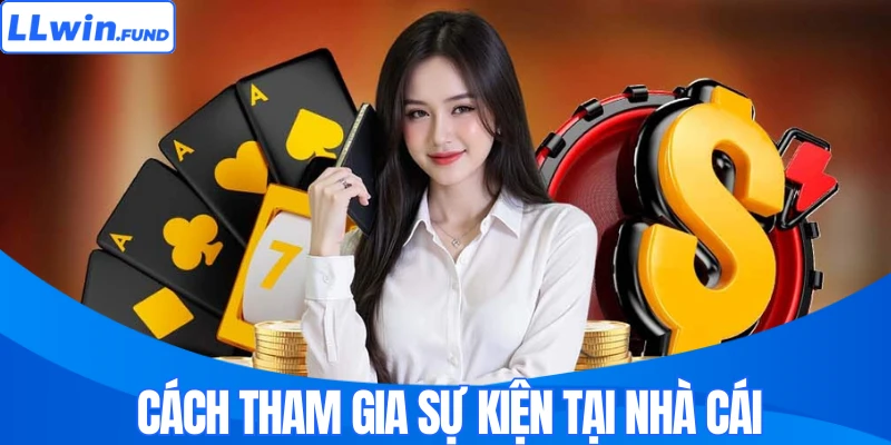 Cách tham gia sự kiện tại nhà cái