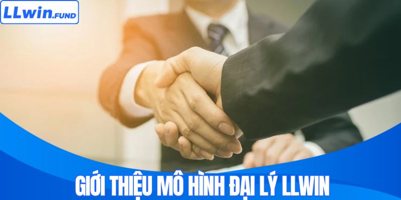 Giới thiệu mô hình đại lý LLWIN