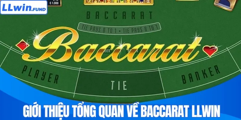 Giới thiệu tổng quan về baccarat LLWIN