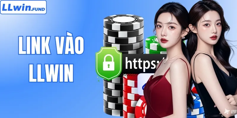 Link Vào LLWIN Mới Nhất 2026 | Vào Nhanh, Không Bị Chặn
