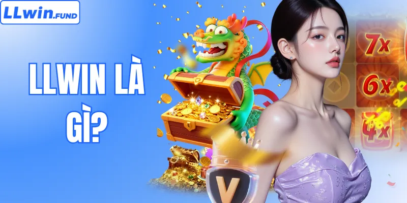 LLWIN Là Gì? Khám Phá Chi Tiết Thương Hiệu Nhà Cái Uy Tín 