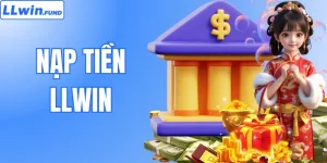 Nạp Tiền LLWIN – Hướng Dẫn Giao Dịch An Toàn, Nhanh Chóng
