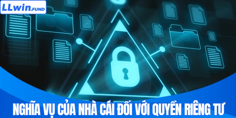 Nghĩa vụ của nhà cái đối với quyền riêng tư