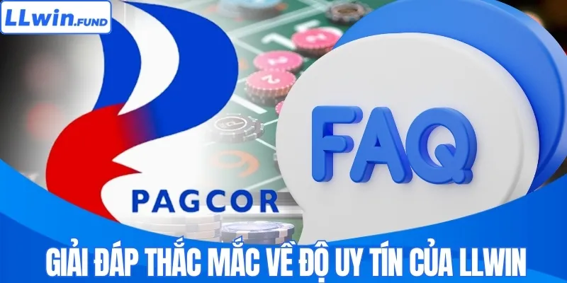 Những câu hỏi thường gặp về độ uy tín của LLWIN