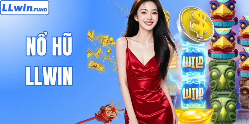 Nổ Hũ LLWIN - Săn Jackpot Khủng Và Trải Nghiệm Đẳng Cấp