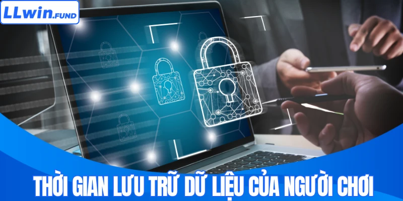 Thời gian lưu trữ dữ liệu của người chơi