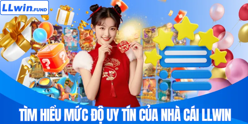 Tìm hiểu mức độ uy tín của nhà cái LLWIN