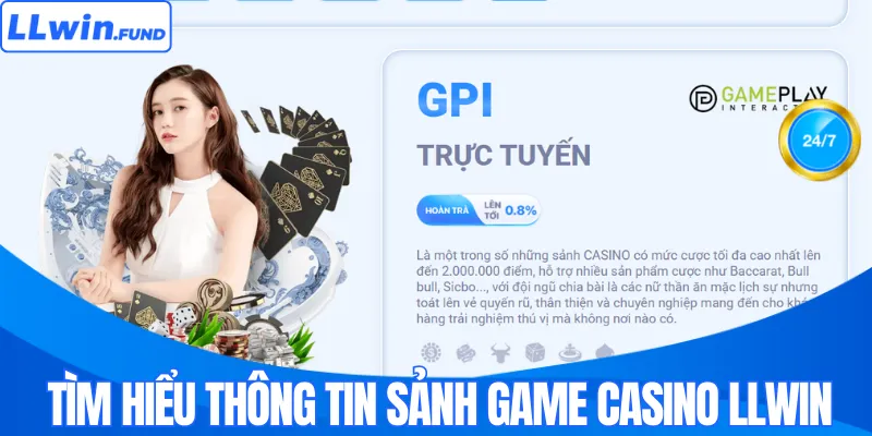 Tìm hiểu thông tin sảnh game casino LLWIN 