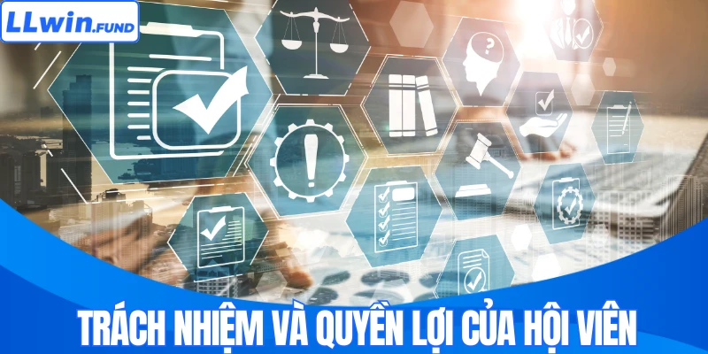Trách nhiệm và quyền lợi của hội viên
