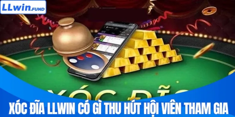 Xóc đĩa LLWIN có gì thu hút hội viên tham gia