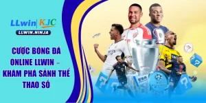 Cược Bóng Đá Online LLwin – Khám Phá Sảnh Thể Thao Số