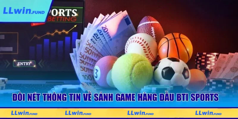 Đôi nét thông tin về sảnh game hàng đầu BTI Sports