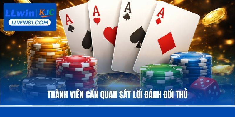 Thành viên cần quan sát lối đánh đối thủ