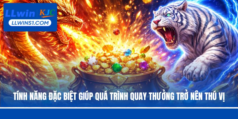 Tính năng đặc biệt giúp quá trình quay thưởng trở nên thú vị